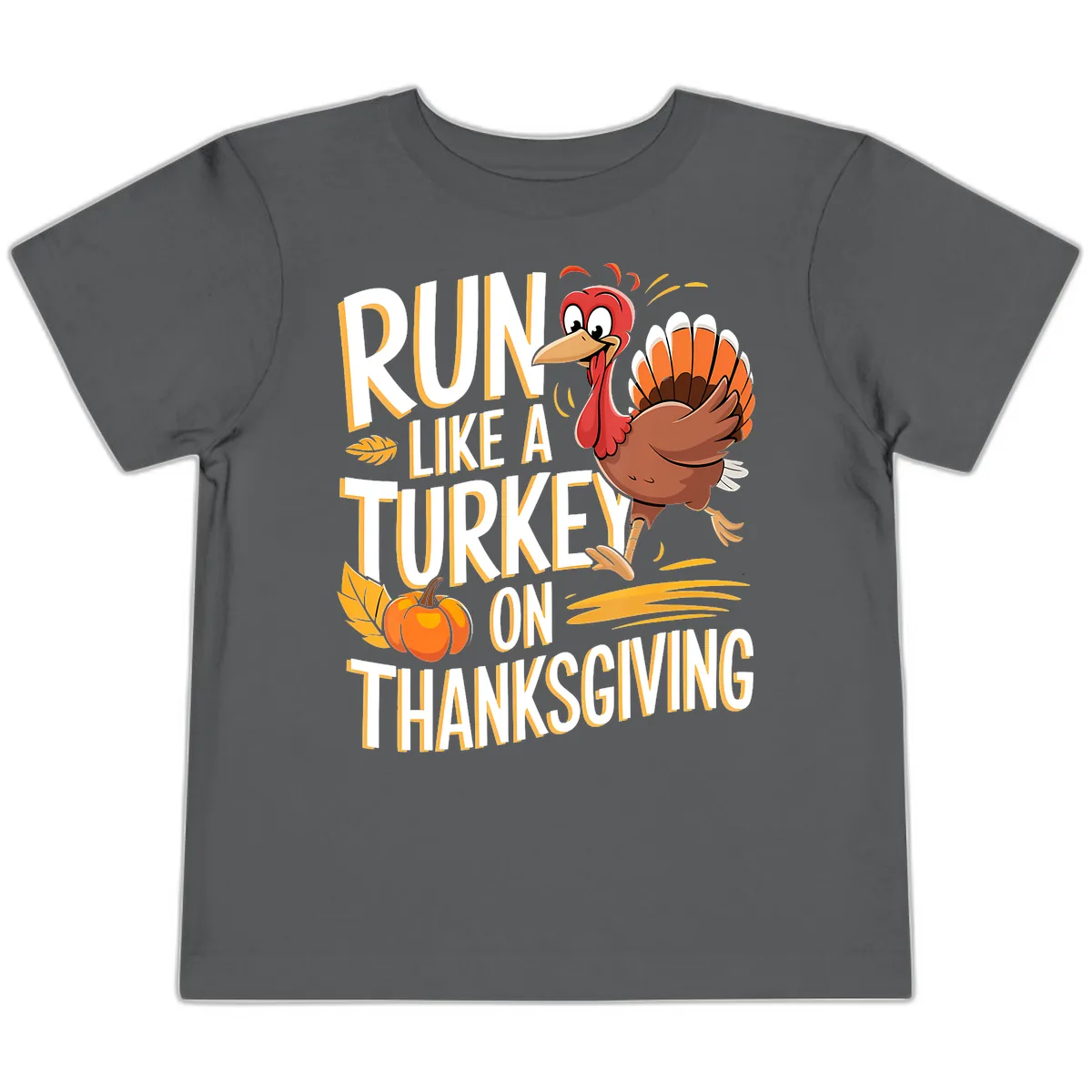 Run Like A Turkey On Thanksgiving Toddler T-Shirt in Asphalt