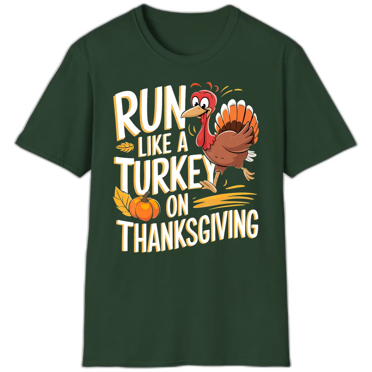 Run Like A Turkey On Thanksgiving T-Shirt in Forest Green
