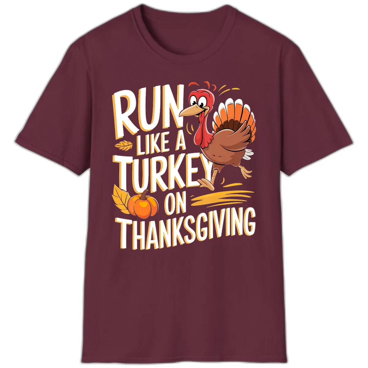 Run Like A Turkey On Thanksgiving T-Shirt in Maroon