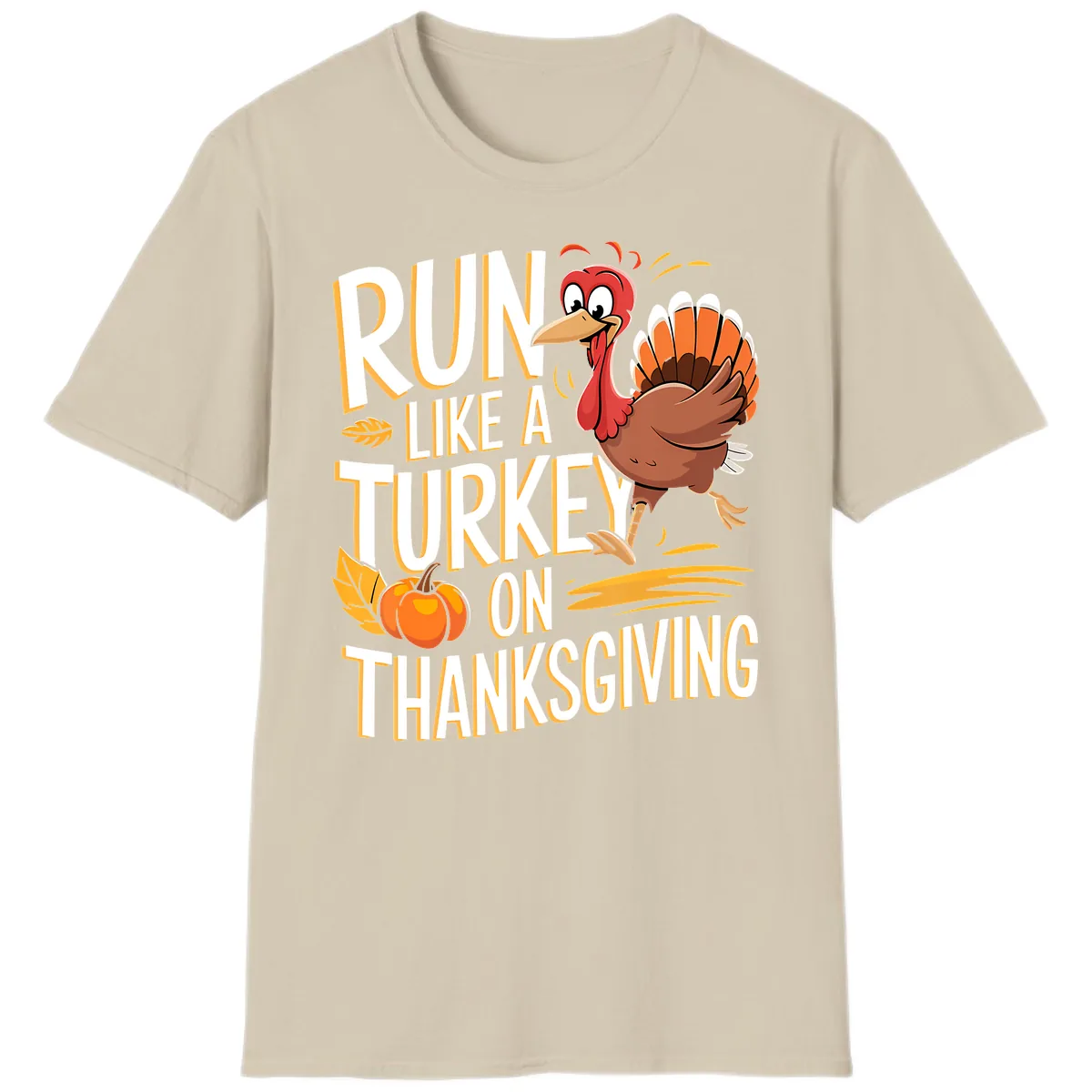 Run Like A Turkey On Thanksgiving T-Shirt in Sand