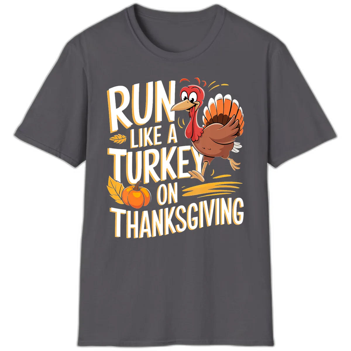 Run Like A Turkey On Thanksgiving T-Shirt in Charcoal