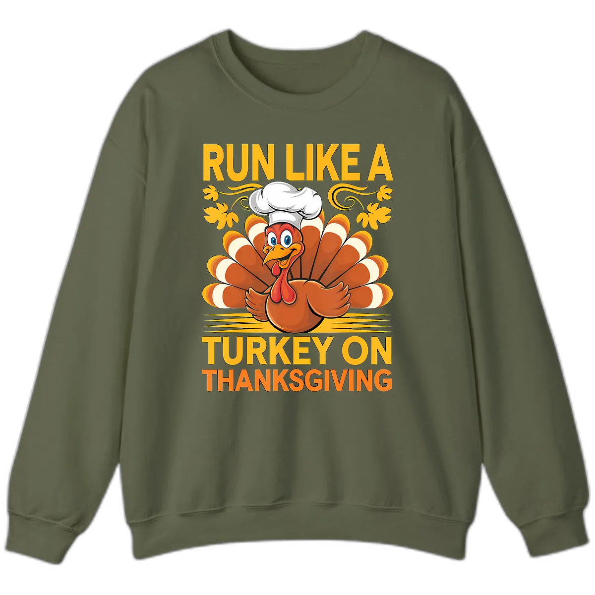 Run Like A Turkey On Thanksgiving Sweatshirt in Military Green