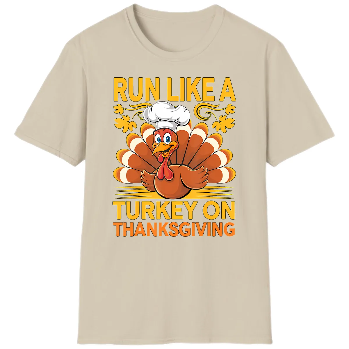 Run Like A Turkey On Thanksgiving T-Shirt in Sand