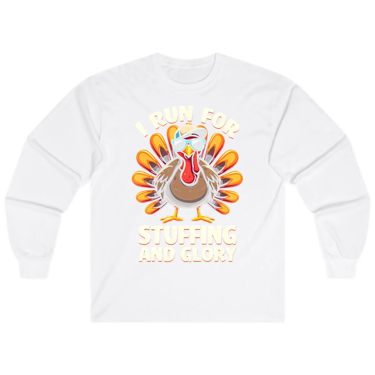 I Run For Stuffing And Glory Turkey Trot Long Sleeve in White