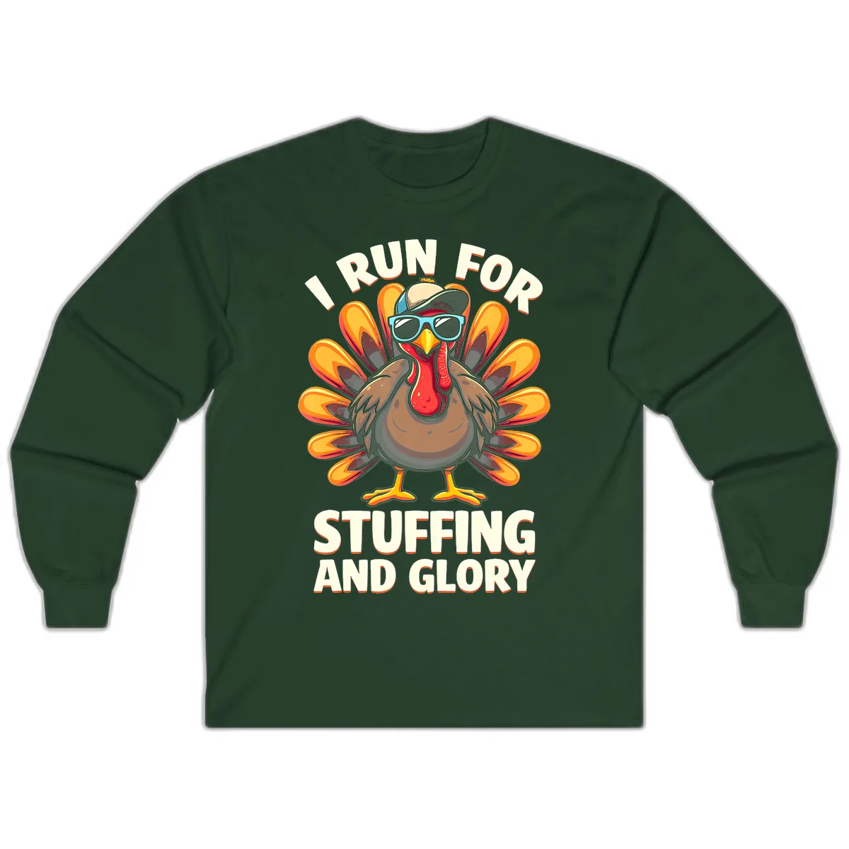 I Run For Stuffing And Glory Turkey Trot Long Sleeve in Forest Green
