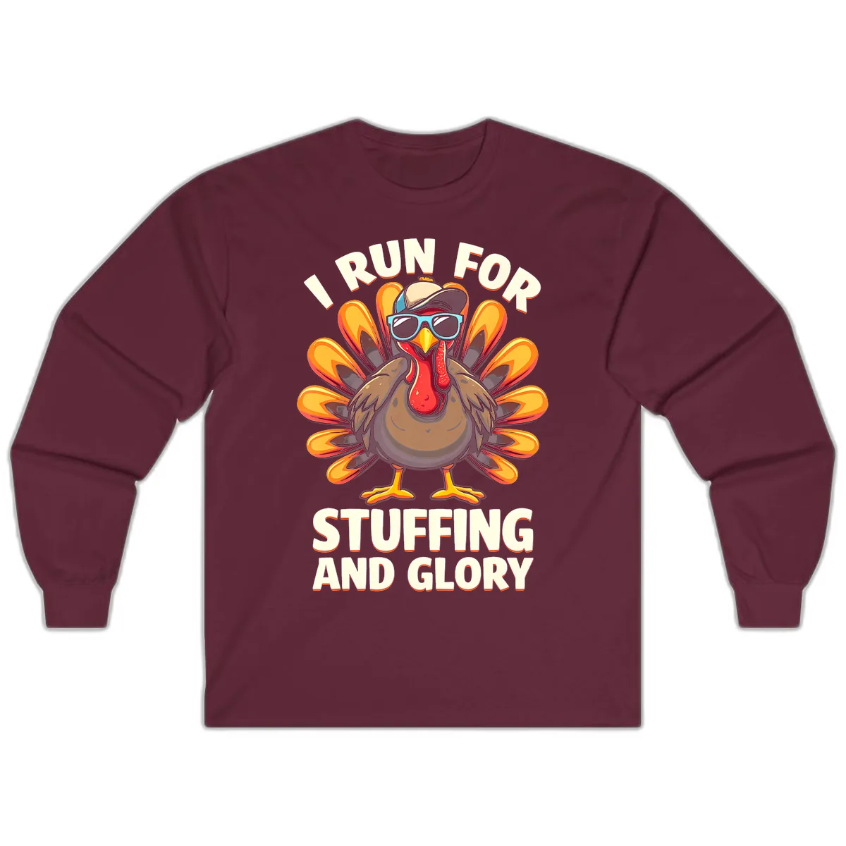 I Run For Stuffing And Glory Turkey Trot Long Sleeve in Maroon