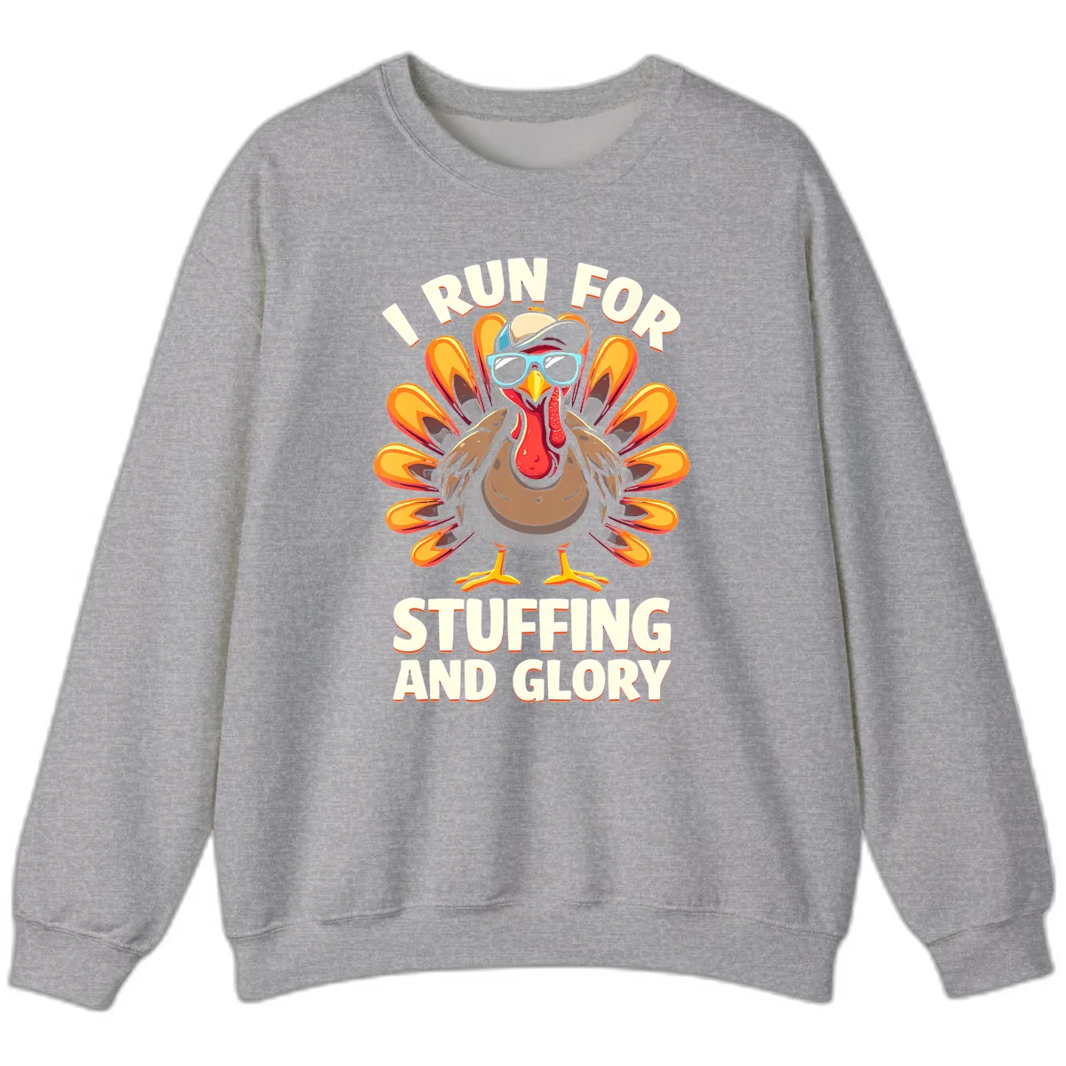 I Run For Stuffing And Glory Turkey Trot Sweatshirt in Sport Grey