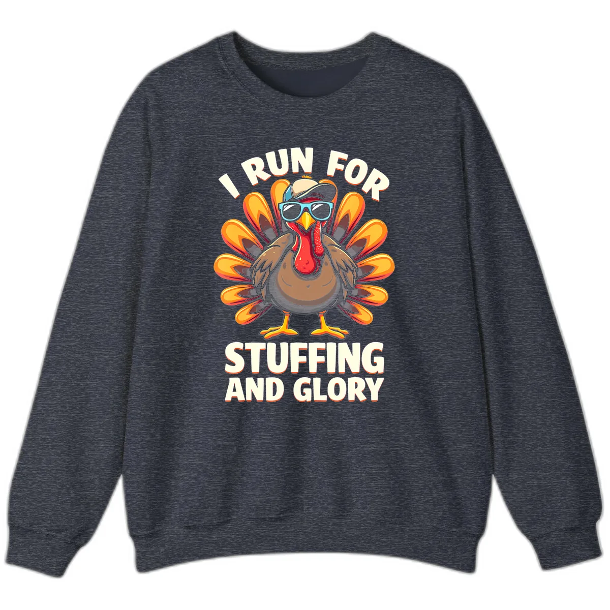 I Run For Stuffing And Glory Turkey Trot Sweatshirt in Heather Sport Dark Navy