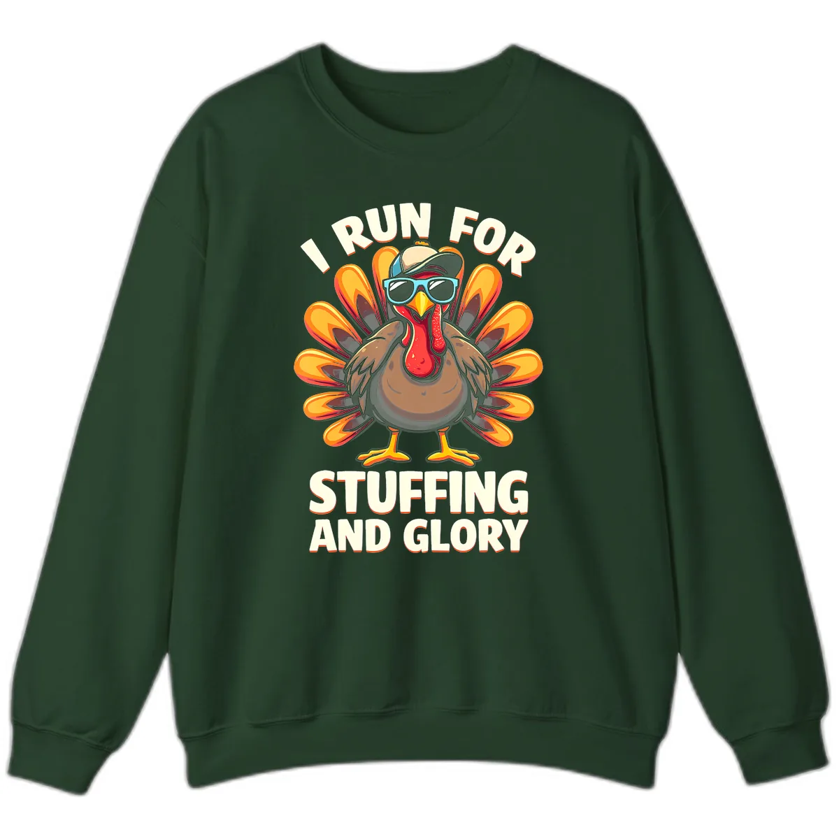 I Run For Stuffing And Glory Turkey Trot Sweatshirt in Forest Green