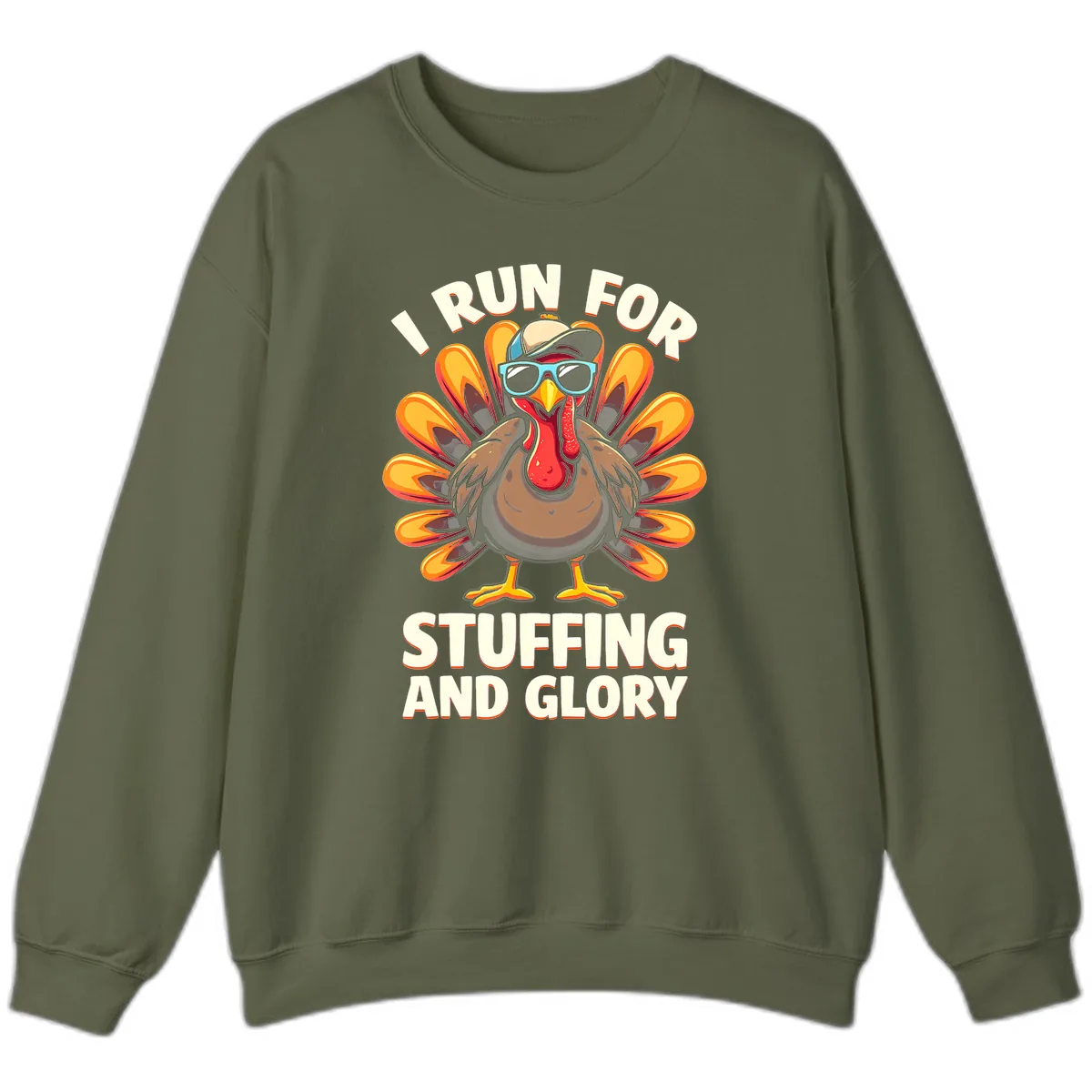 I Run For Stuffing And Glory Turkey Trot Sweatshirt in Military Green