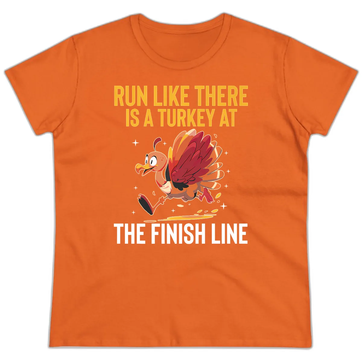 Run Like There Is A Turkey At The Finish Line Ladies Tee in Orange