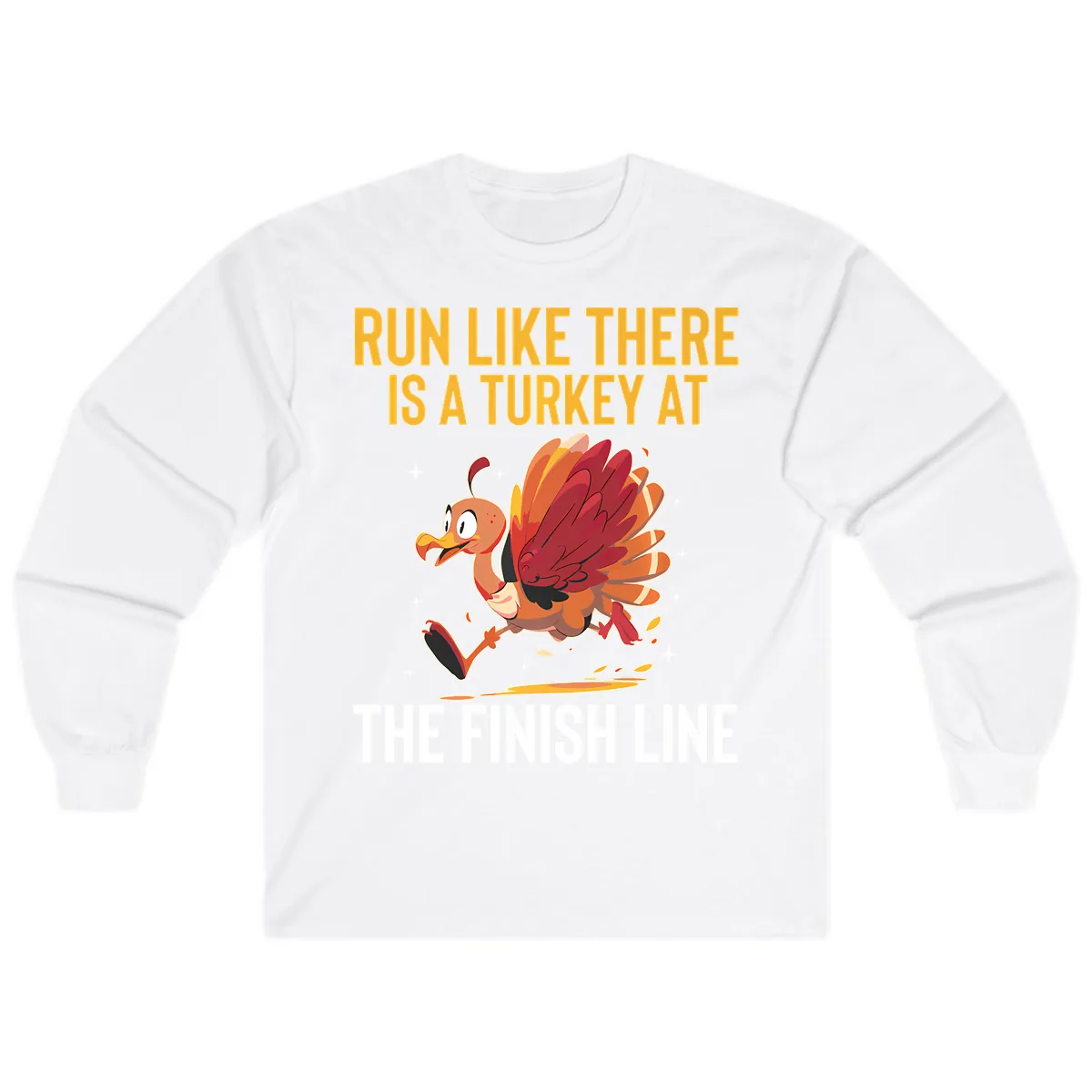 Run Like There Is A Turkey At The Finish Line Long Sleeve in White