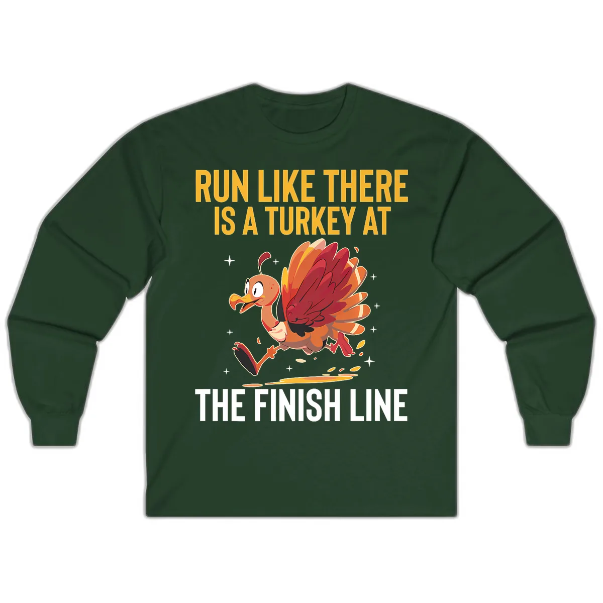 Run Like There Is A Turkey At The Finish Line Long Sleeve in Forest Green