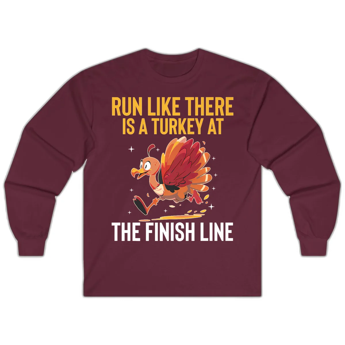 Run Like There Is A Turkey At The Finish Line Long Sleeve in Maroon