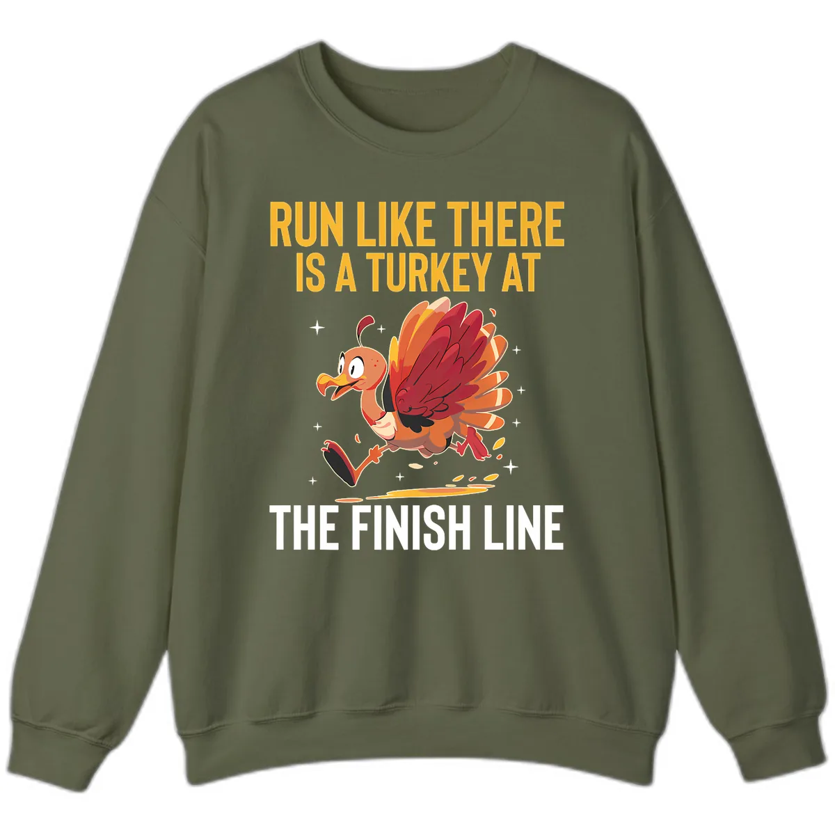 Run Like There Is A Turkey At The Finish Line Sweatshirt in Military Green