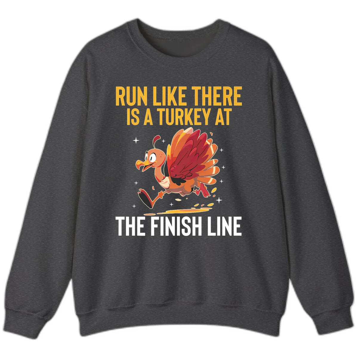 Run Like There Is A Turkey At The Finish Line Sweatshirt in Dark Heather