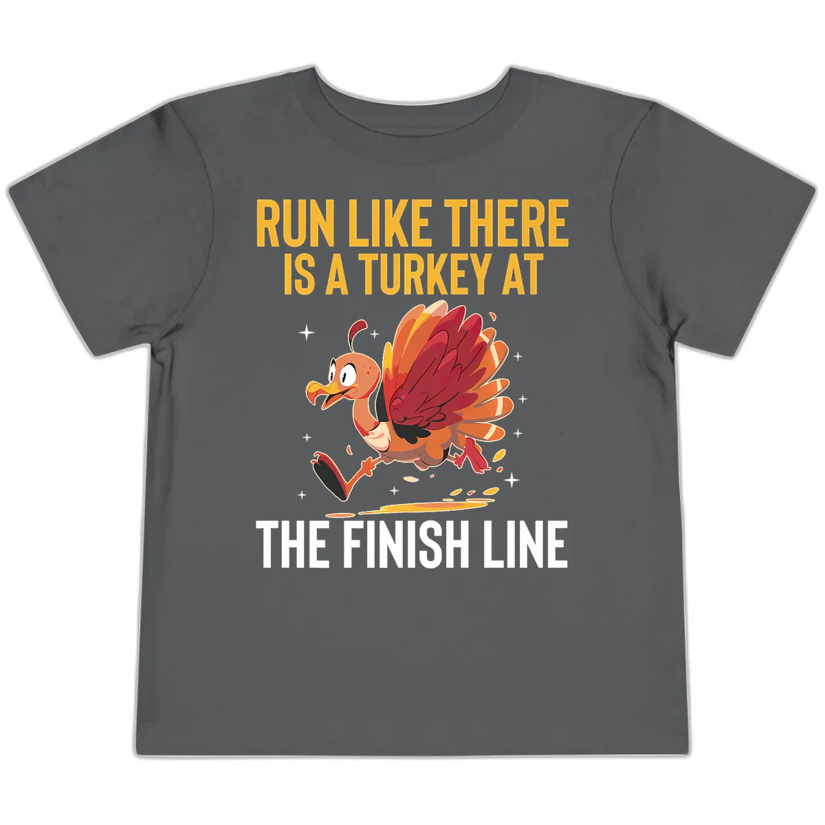 Run Like There Is A Turkey At The Finish Line Toddler T-Shirt in Asphalt