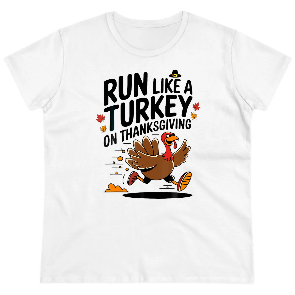 Run Like A Turkey On Thanksgiving Ladies Tee in White