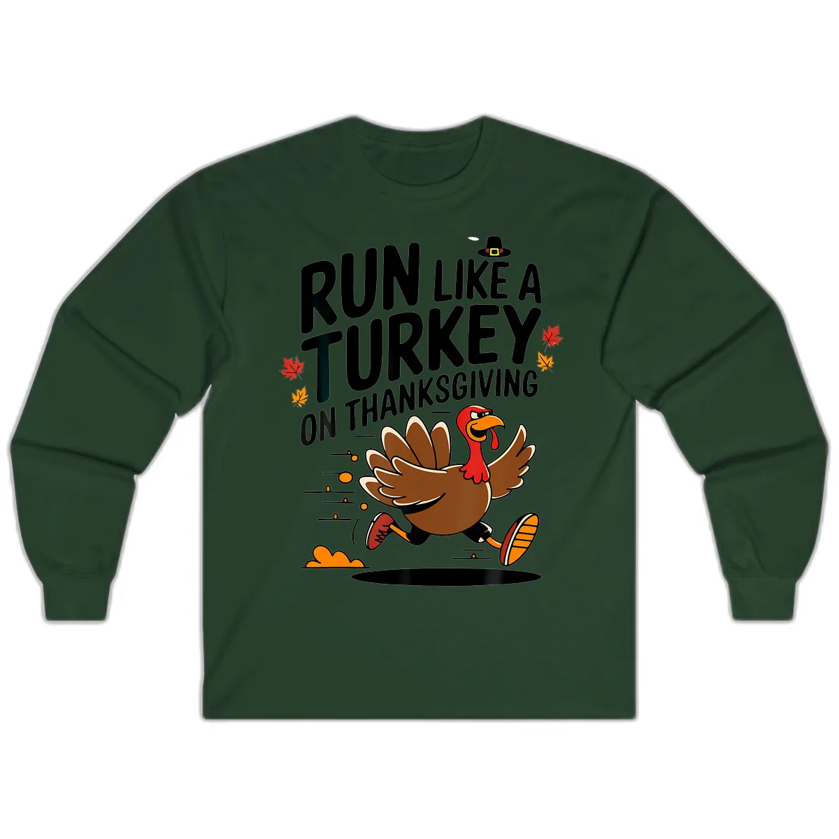 Run Like A Turkey On Thanksgiving Long Sleeve in Forest Green