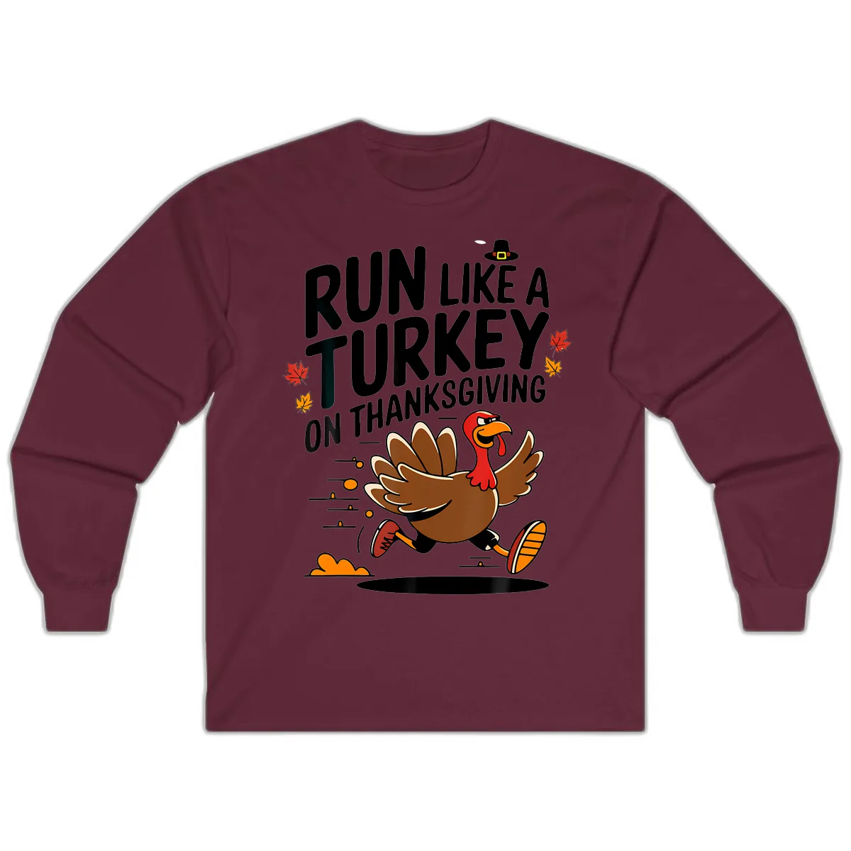 Run Like A Turkey On Thanksgiving Long Sleeve in Maroon