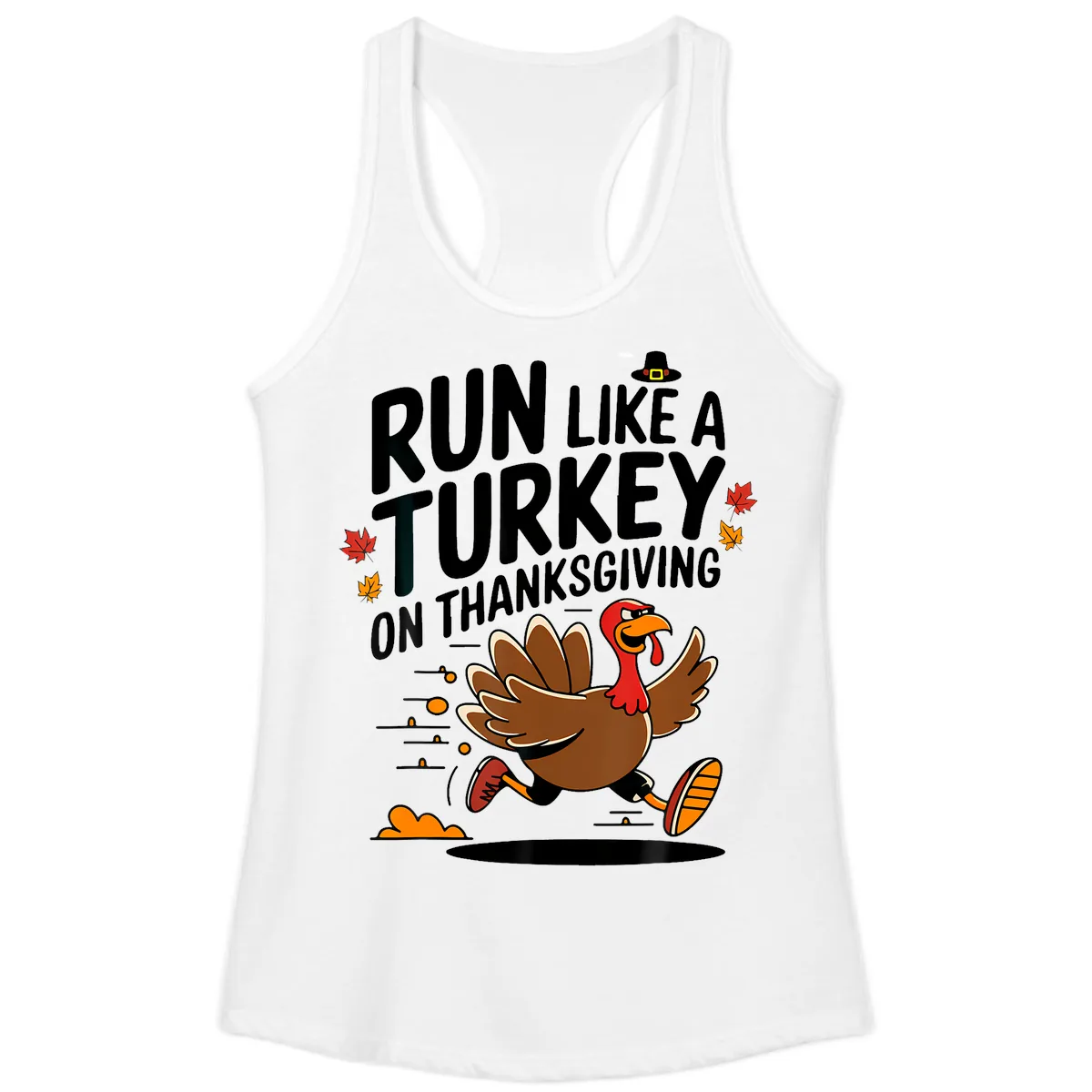 Run Like A Turkey On Thanksgiving Ladies Tank in White