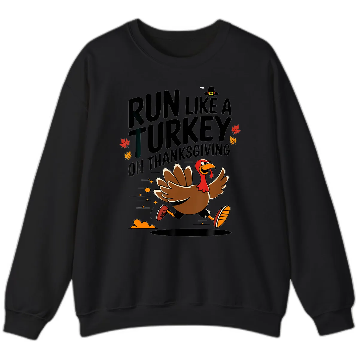 Run Like A Turkey On Thanksgiving Sweatshirt in Black