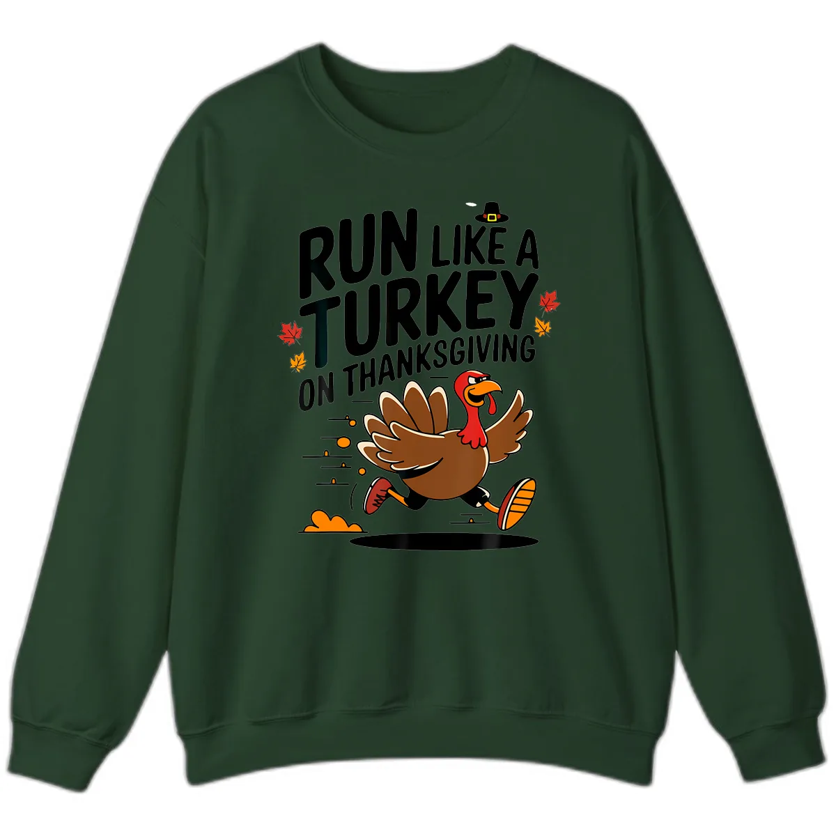 Run Like A Turkey On Thanksgiving Sweatshirt in Forest Green