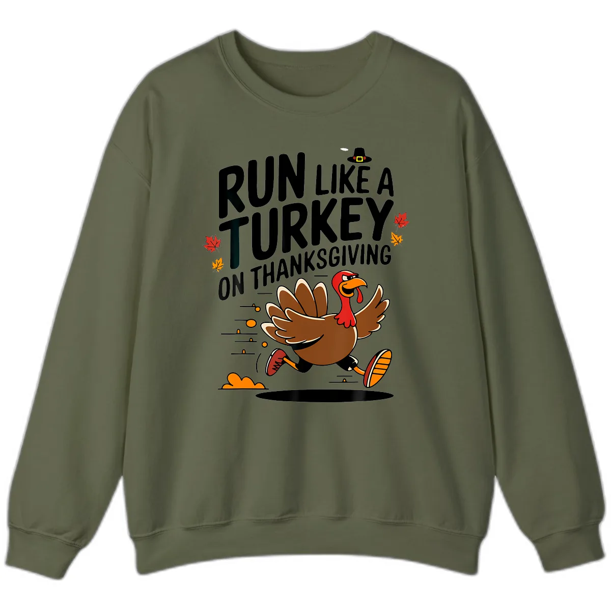 Run Like A Turkey On Thanksgiving Sweatshirt in Military Green