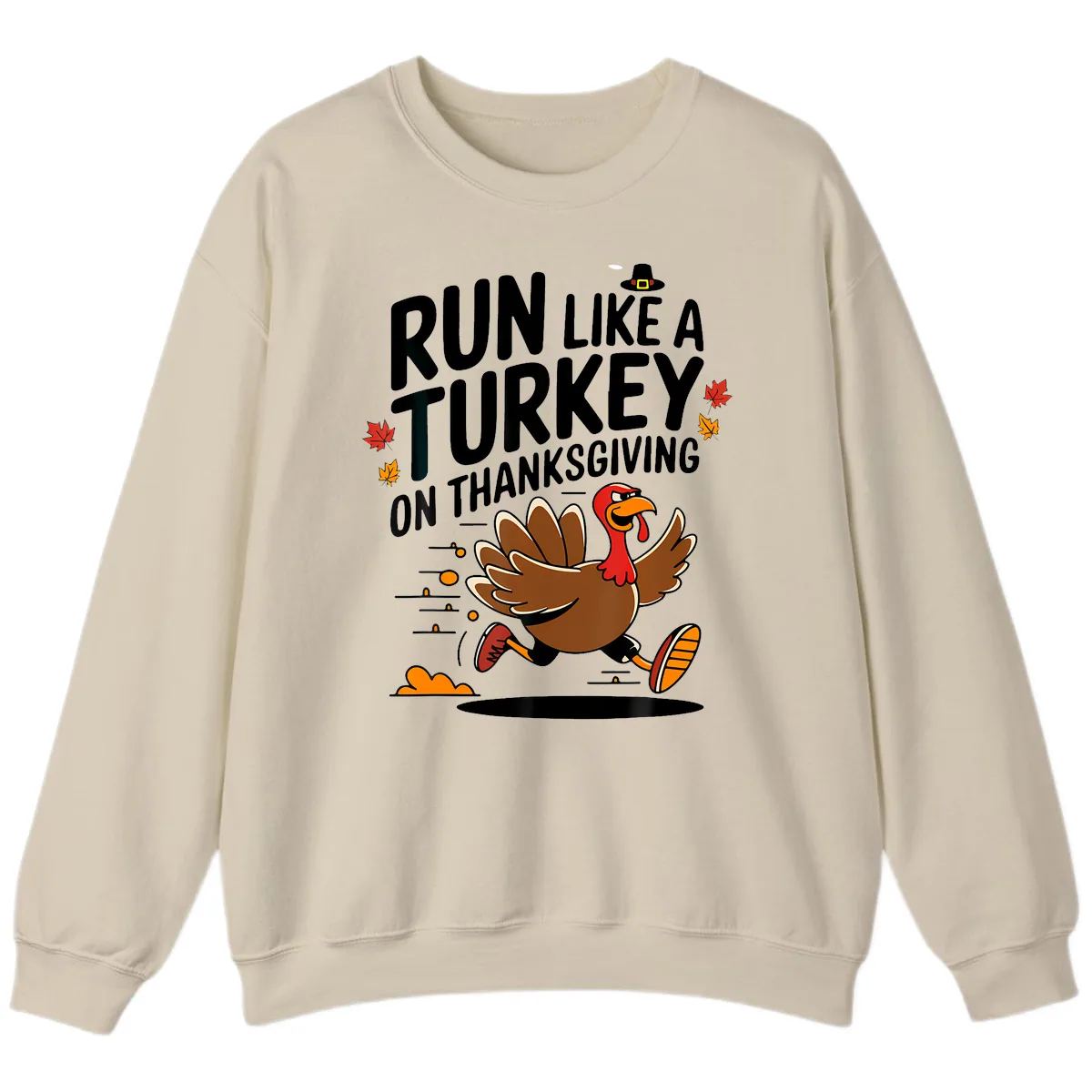 Run Like A Turkey On Thanksgiving Sweatshirt in Sand