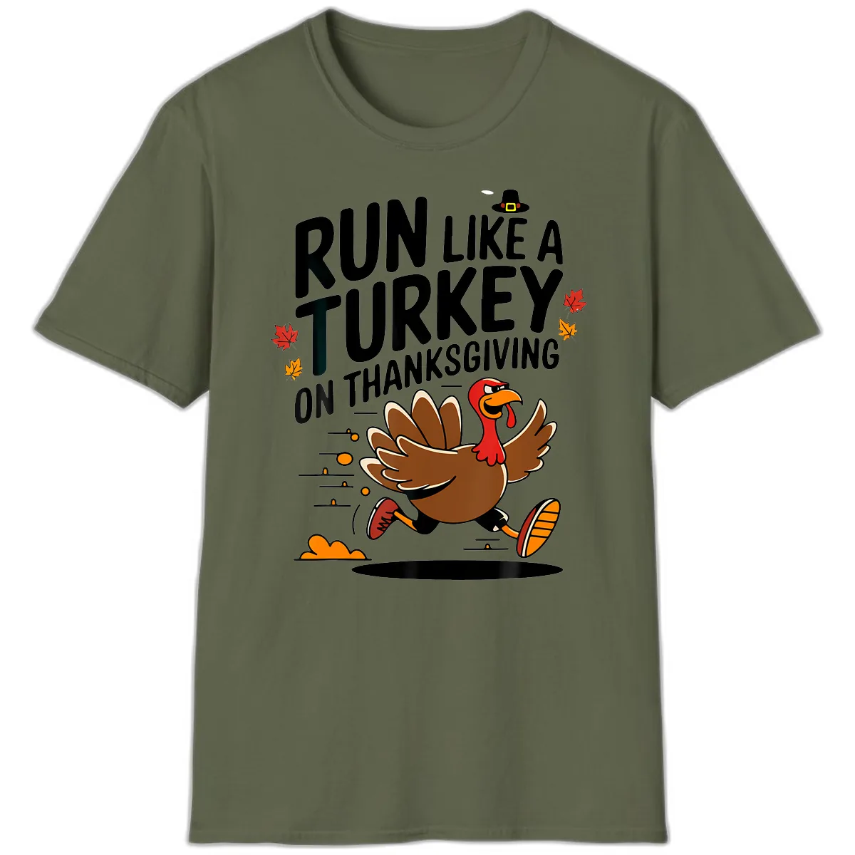 Run Like A Turkey On Thanksgiving T-Shirt in Military Green