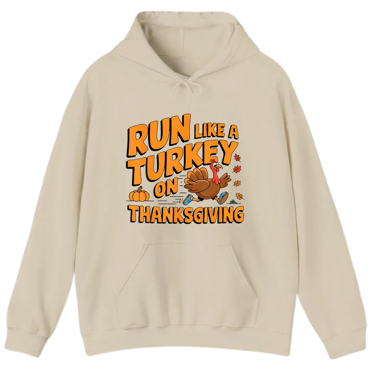 Run Like A Turkey On Thanksgiving Hoodie in Sand