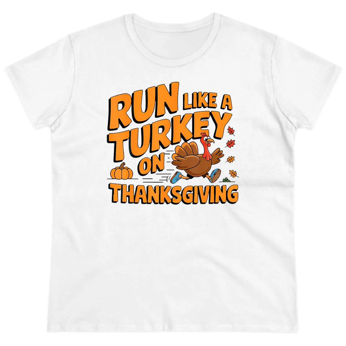Run Like A Turkey On Thanksgiving Ladies Tee in White