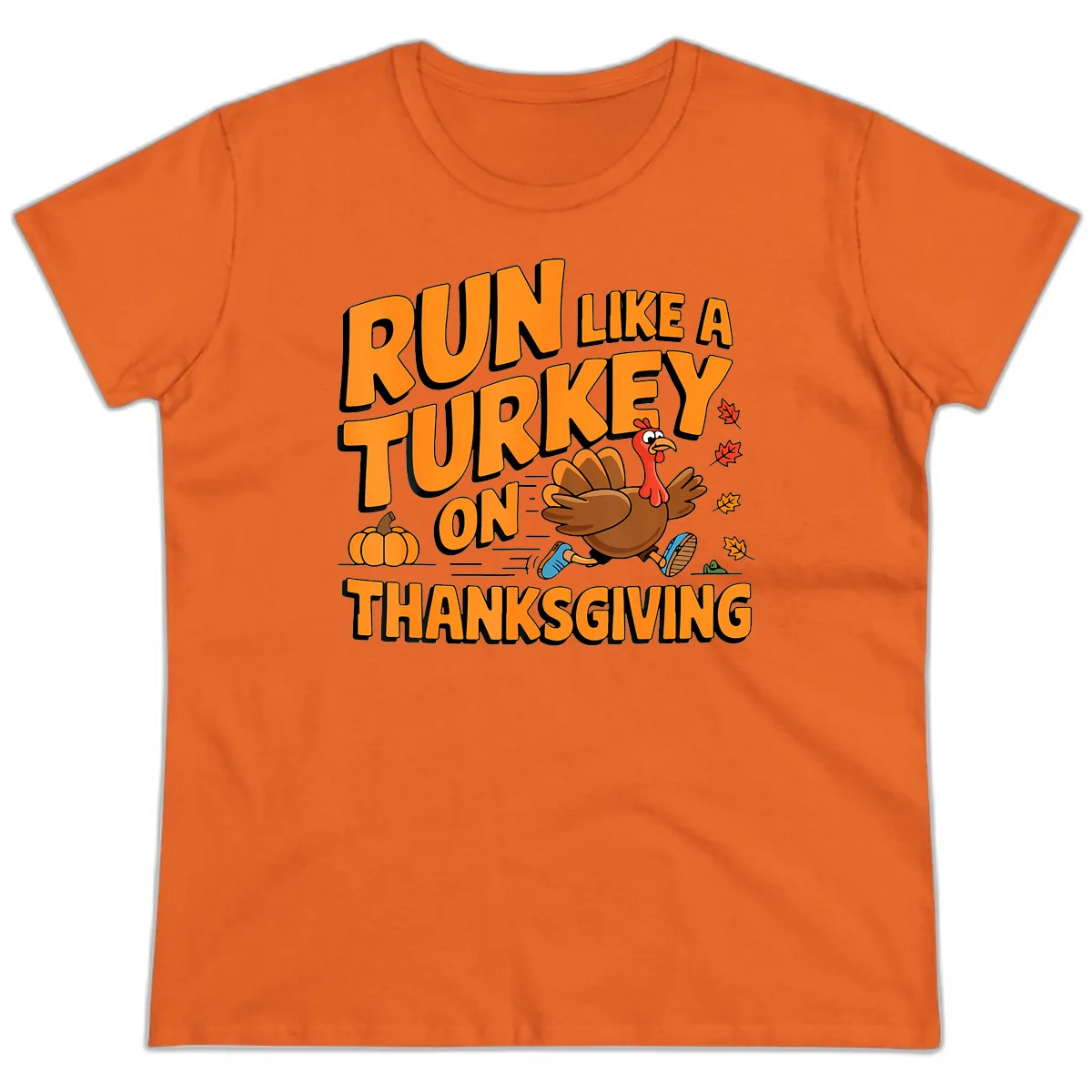 Run Like A Turkey On Thanksgiving Ladies Tee in Orange