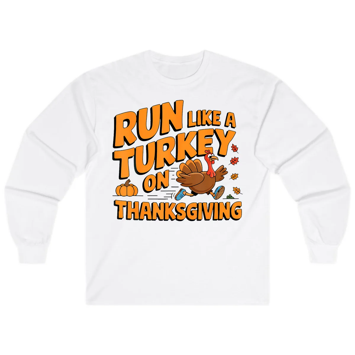 Run Like A Turkey On Thanksgiving Long Sleeve in White
