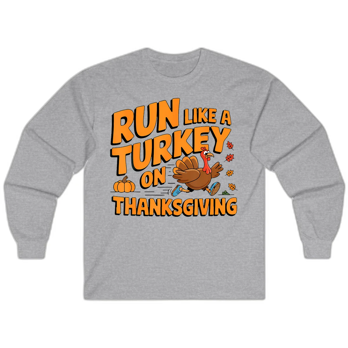 Run Like A Turkey On Thanksgiving Long Sleeve in Sport Grey