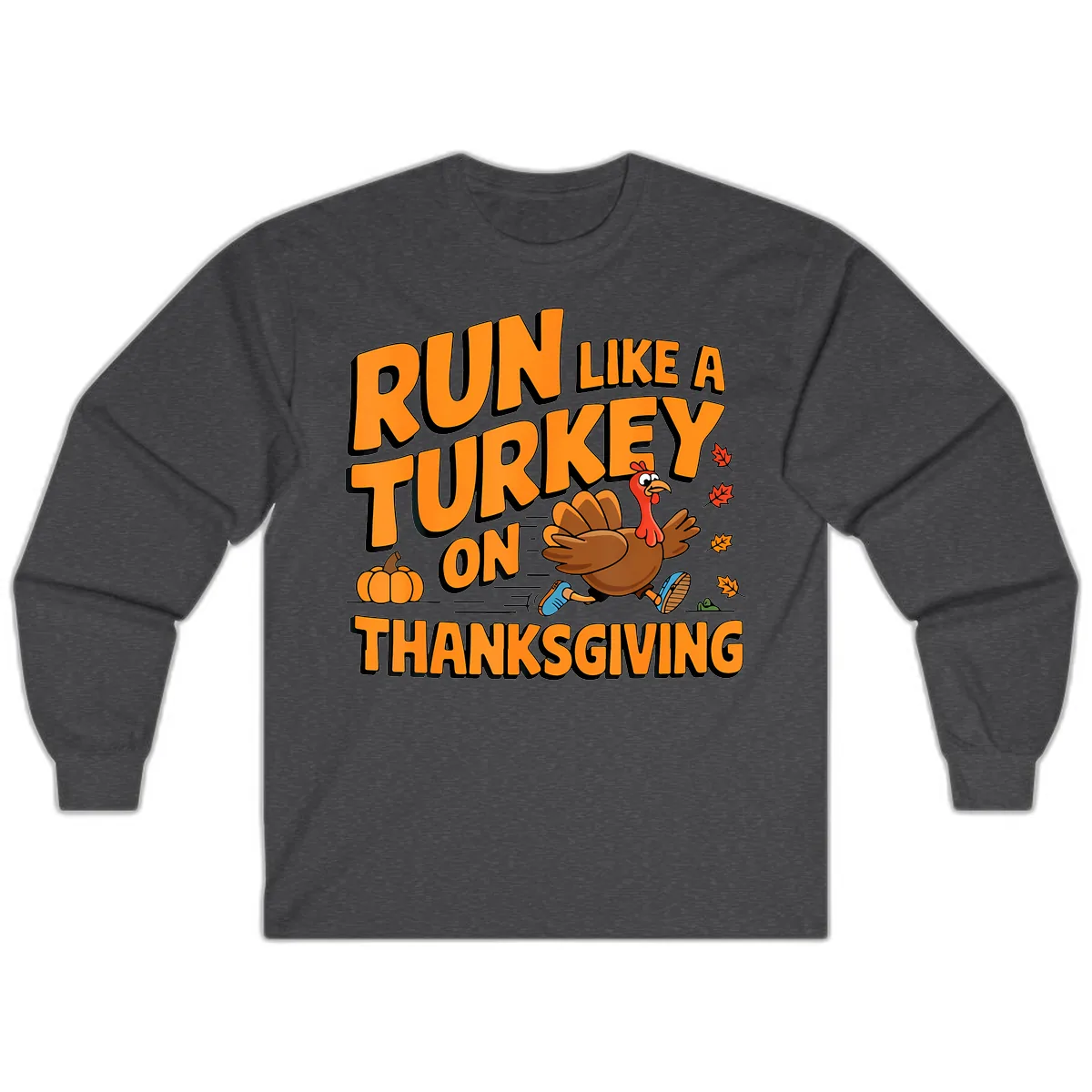 Run Like A Turkey On Thanksgiving Long Sleeve in Dark Heather