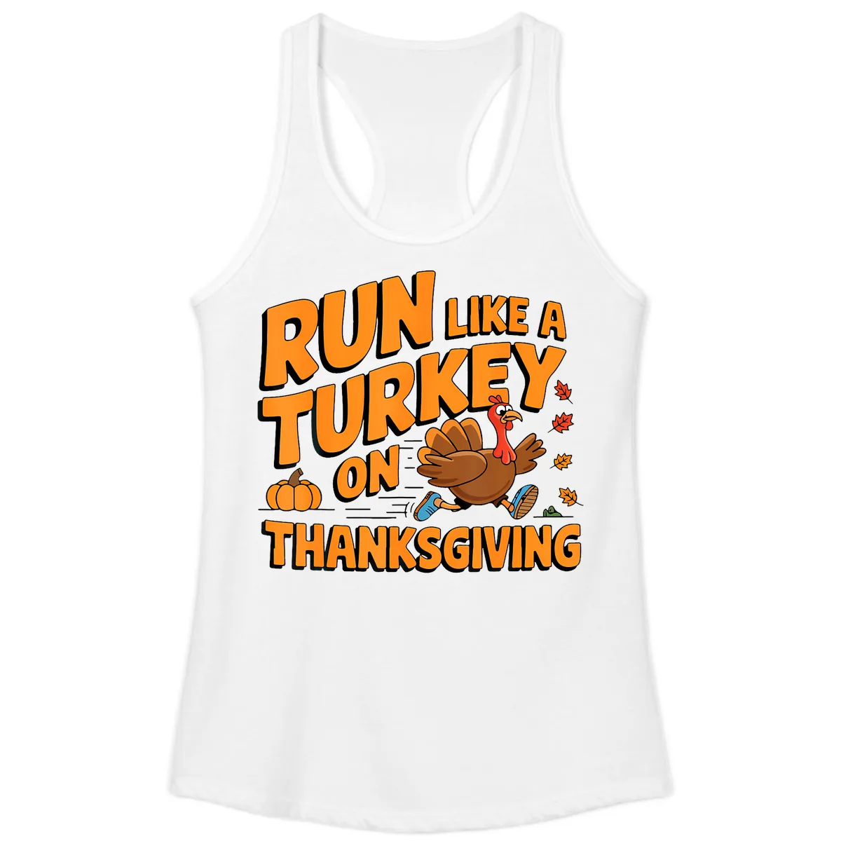 Run Like A Turkey On Thanksgiving Ladies Tank in White