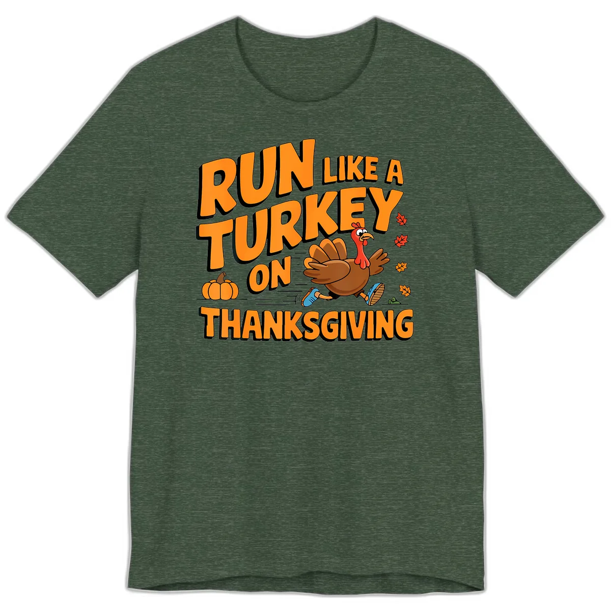 Run Like A Turkey On Thanksgiving Premium T-Shirt in Heather Forest