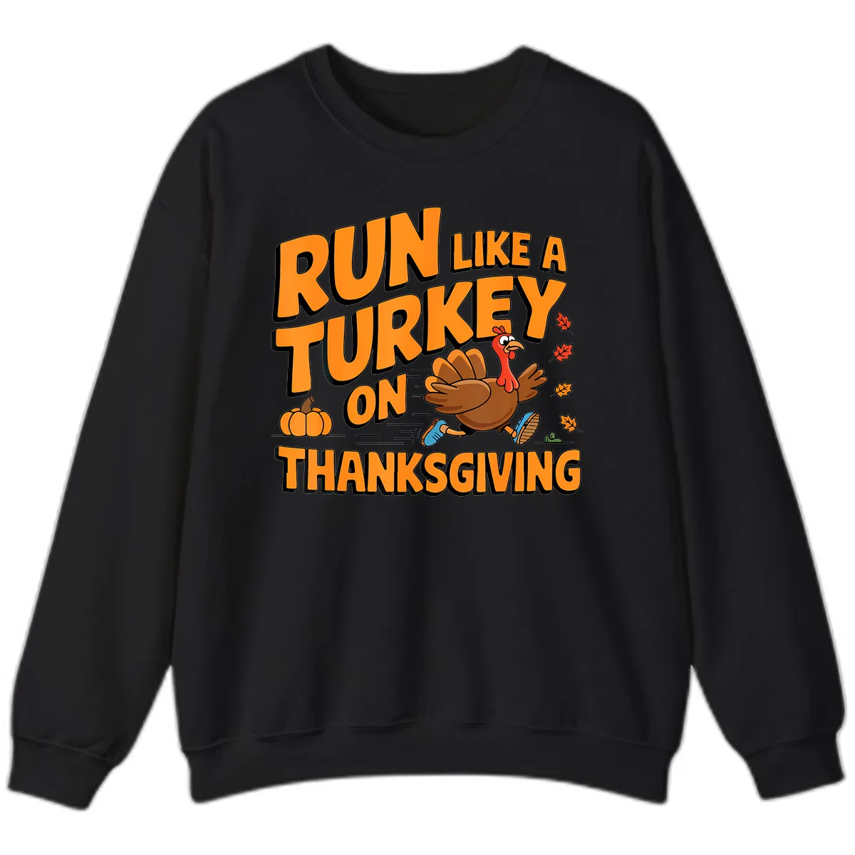 Run Like A Turkey On Thanksgiving Sweatshirt in Black