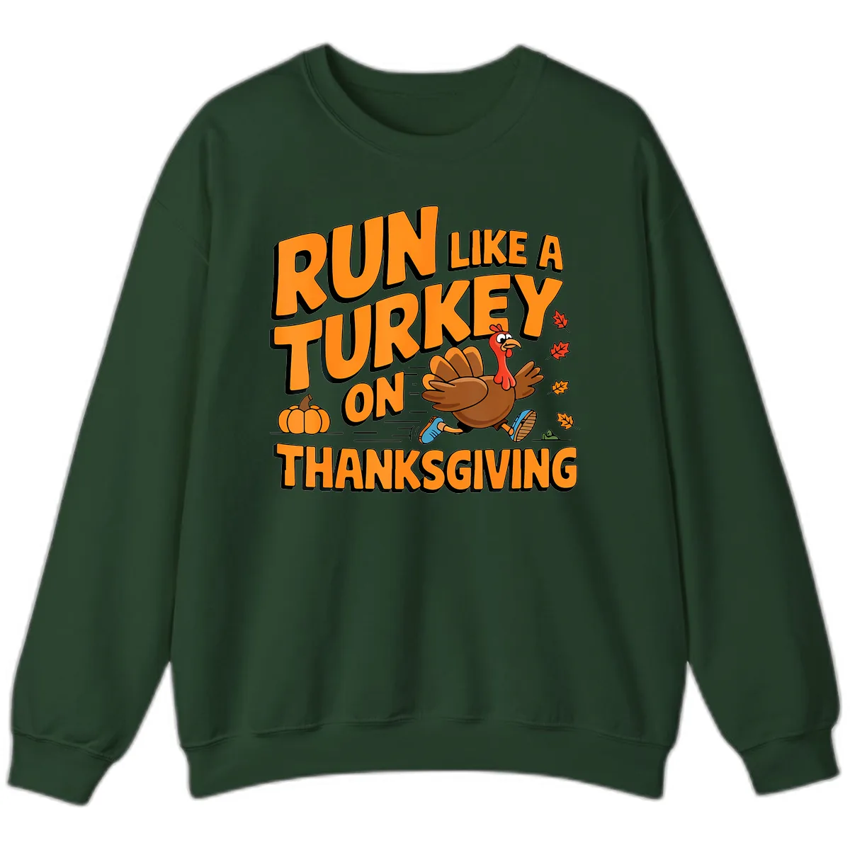 Run Like A Turkey On Thanksgiving Sweatshirt in Forest Green