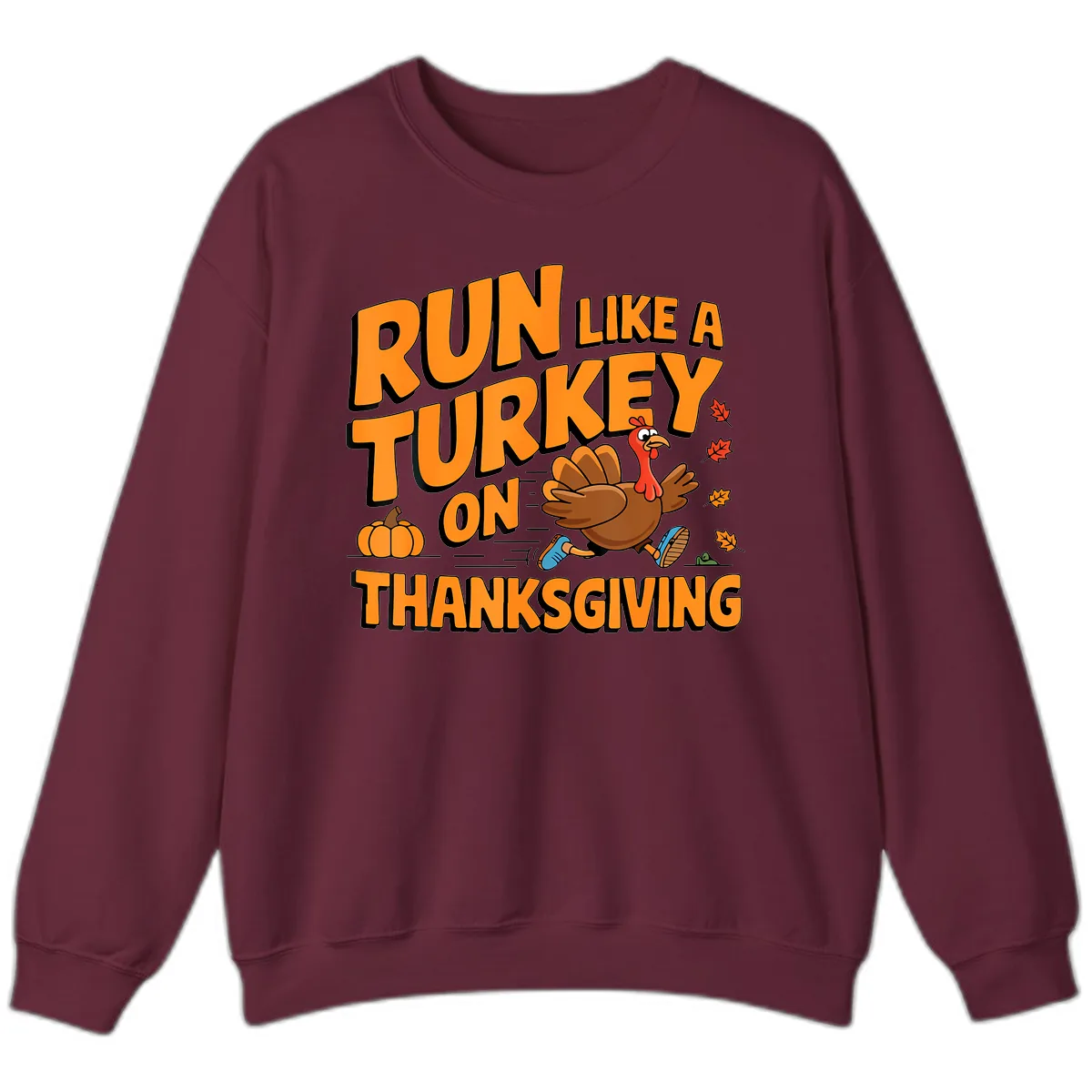Run Like A Turkey On Thanksgiving Sweatshirt in Maroon