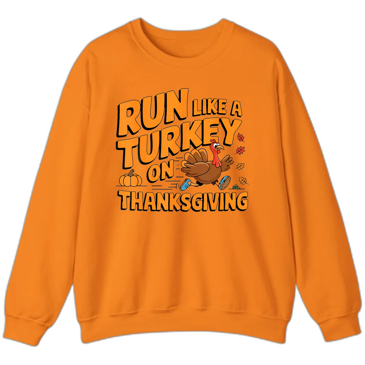 Run Like A Turkey On Thanksgiving Sweatshirt in Safety Orange