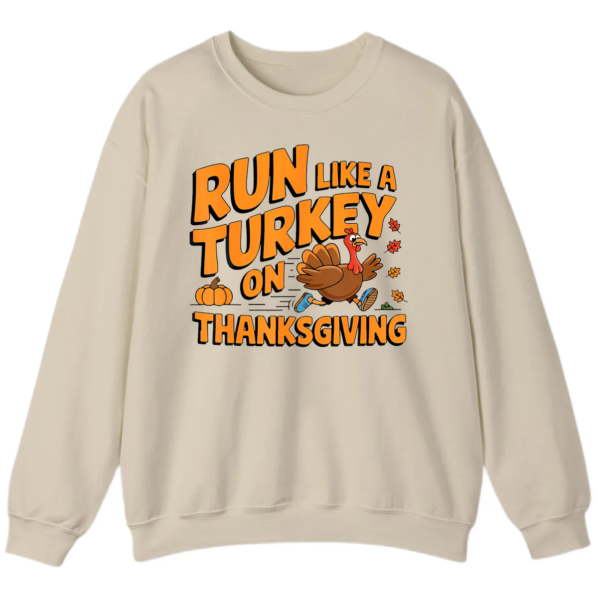 Run Like A Turkey On Thanksgiving Sweatshirt in Sand