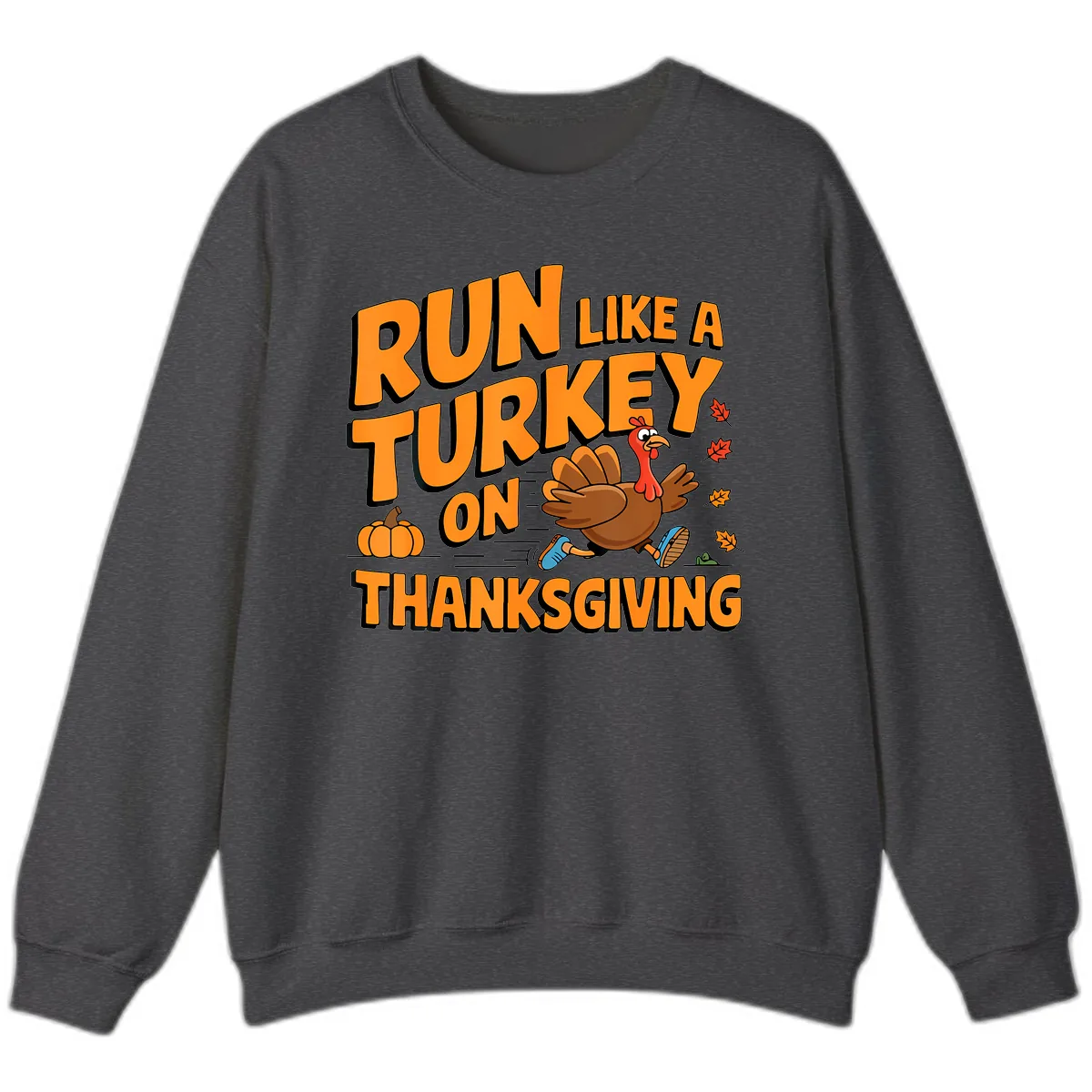 Run Like A Turkey On Thanksgiving Sweatshirt in Dark Heather