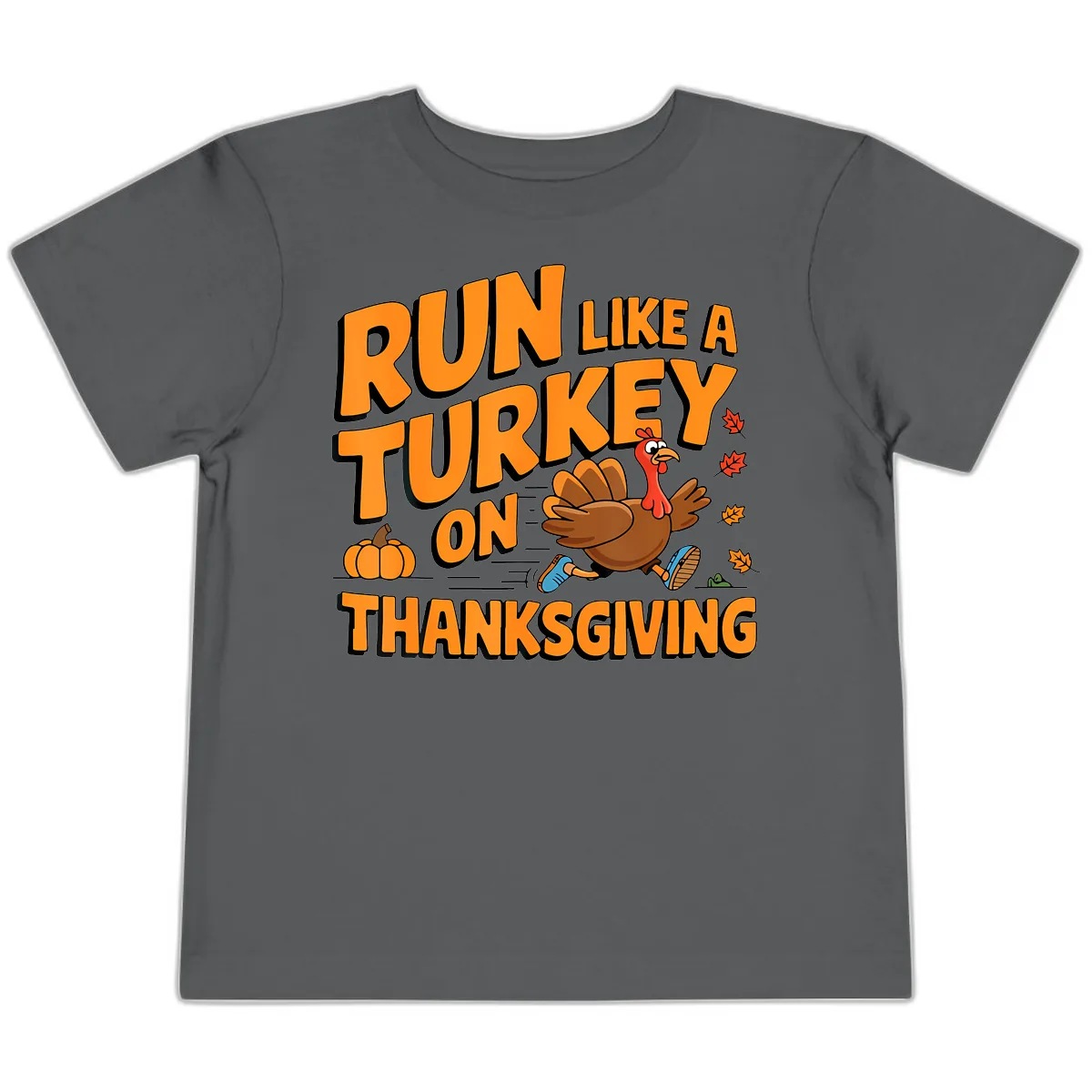 Run Like A Turkey On Thanksgiving Toddler T-Shirt in Asphalt