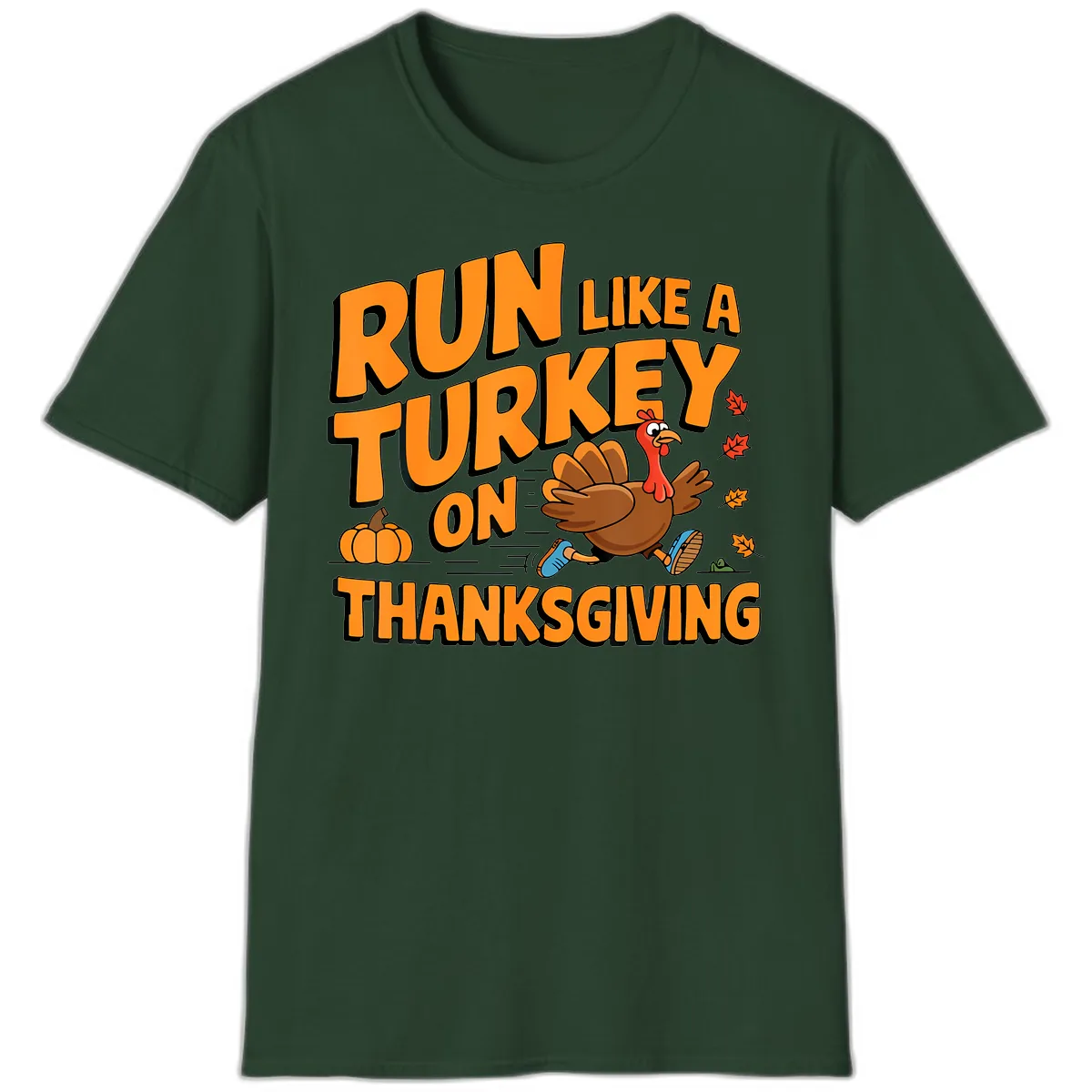 Run Like A Turkey On Thanksgiving T-Shirt in Forest Green