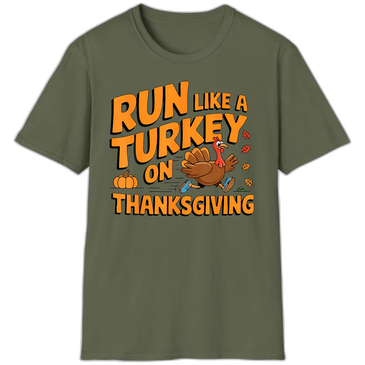 Run Like A Turkey On Thanksgiving T-Shirt in Military Green
