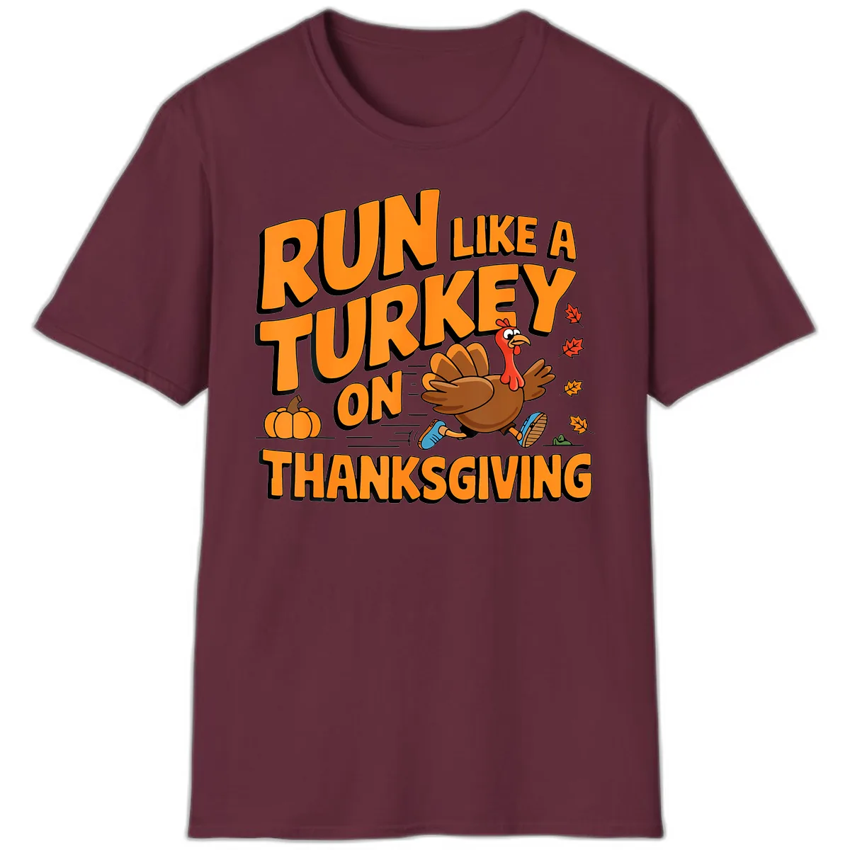 Run Like A Turkey On Thanksgiving T-Shirt in Maroon