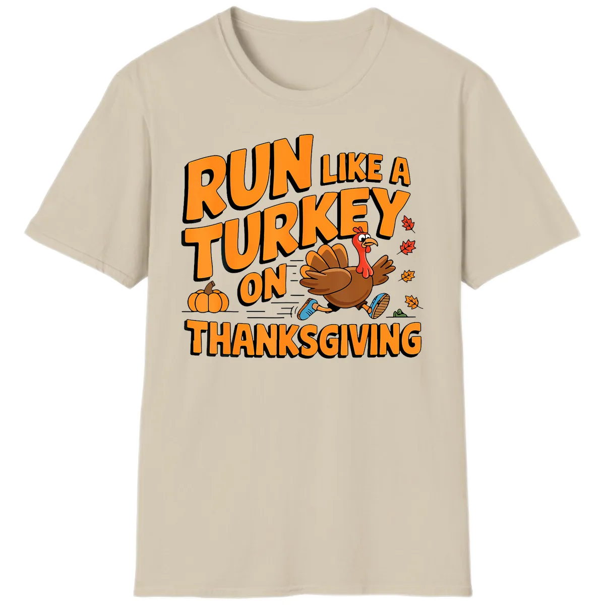 Run Like A Turkey On Thanksgiving T-Shirt in Sand