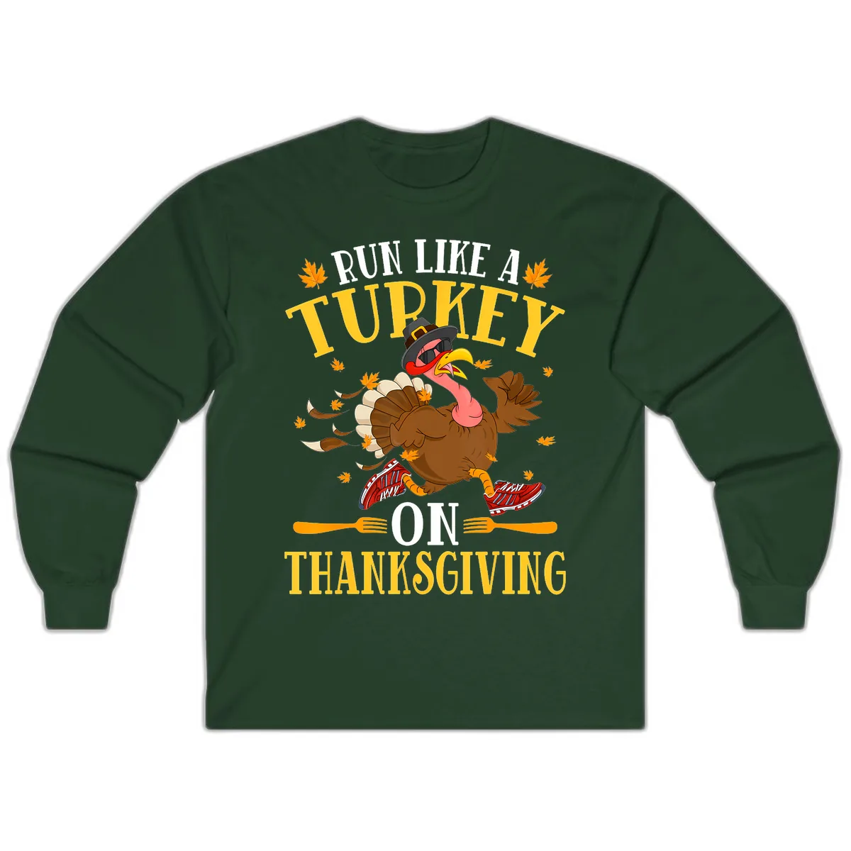 Run Like A Turkey On Thanksgiving Long Sleeve in Forest Green